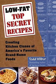 portada Low-Fat top Secret Recipes: Creating Kitchen Clones of America's Favorite Brand-Name Foods (en Inglés)
