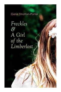 portada Freckles & A Girl of the Limberlost: Romance & Adventure Novels (in English)