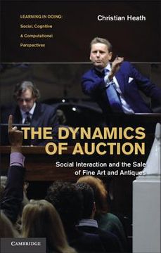 portada the dynamics of auction: social interaction and the sale of fine art and antiques (en Inglés)