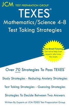 portada TEXES Mathematics/Science 4-8 - Test Taking Strategies: Free Online Tutoring - New 2020 Edition - The latest strategies to pass your exam. (en Inglés)