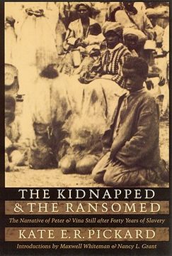 portada Kidnapped and the Ransomed: The Narrative of Peter and Vina Still After Forty Years of Slavery