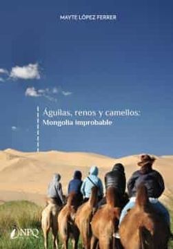 portada Águilas, Renos y Camellos: Mongolia Improbable (in Spanish)