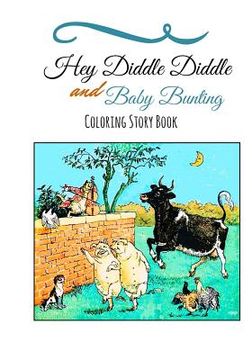 portada Hey Diddle Diddle and Baby Bunting Coloring Book: Nursery Rhyme Coloring Story Book (en Inglés)