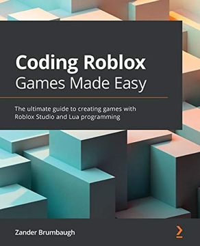 portada Coding Roblox Games Made Easy: The Ultimate Guide to Creating Games With Roblox Studio and lua Programming (en Inglés)