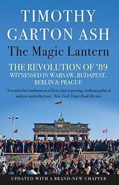 portada The Magic Lantern: The Revolution of '89 Witnessed in Warsaw, Budapest, Berlin and Prague 