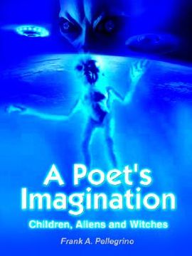portada a poet's imagination: children, aliens and witches (en Inglés)