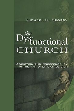 portada the dysfunctional church: addiction and codependency in the family of catholicism (in English)