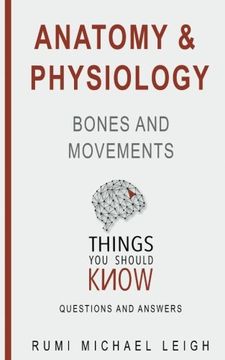 portada Anatomy and Physiology: "Bones and Movements" (Things you Should Know (Questions and Answers)) (en Inglés)