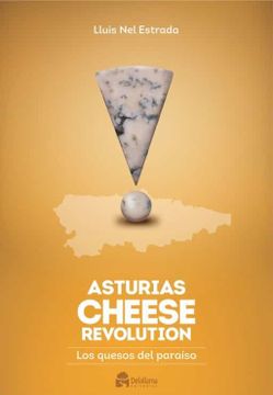 portada Asturias Cheese Revolution: Los Quesos del Paraiso (Ed. Bilingue Español - Ingles)
