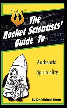 portada rocket scientists' guide to authentic spirituality (en Inglés)