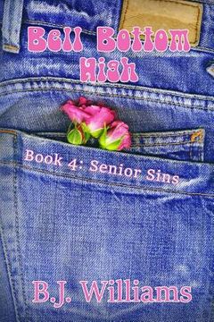 portada Bell Bottom High: Book 4: Senior Sins (en Inglés)