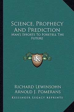 portada science, prophecy and prediction: man's efforts to foretell the future (en Inglés)
