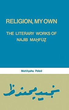 portada Religion, my Own: The Literary Works of Najib Mahfuz (Studies in Islamic Culture and History) (in English)