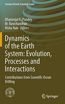 portada Dynamics of the Earth System: Evolution, Processes and Interactions: Contributions From Scientific Ocean Drilling (Society of Earth Scientists Series) (in English)