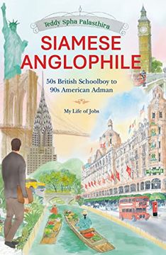portada Siamese Anglophile: 50s British Schoolboy to 90s American Adman My Life of Jobs (in English)