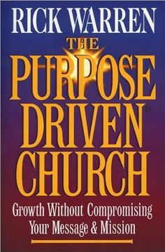 portada The Purpose Driven Church - Growth Without Compromising Your Message and Mission