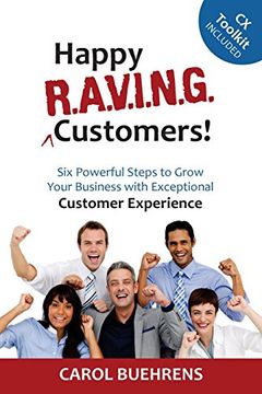 portada Happy R.A.V.I.N.G. Customers!: Six Powerful Steps to Grow Your Business with Exceptional Customer Experience