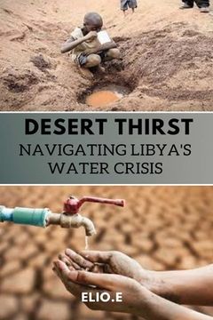 portada Desert Thirst Navigating Libya's Water Crisis (en Inglés)