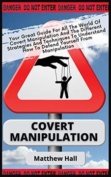 portada Covert Manipulation: Your Great Guide for the World of Covert Manipulation and the Different Strategies and Techniques to Understand how to Defend Yourself From Manipulation (in English)