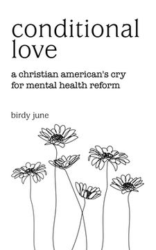 portada Conditional Love: A Christian American's Cry for Mental Health Reform (in English)