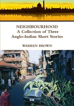 portada Neighbourhood: A Collection of Three Anglo-Indian Short Stories (en Inglés)