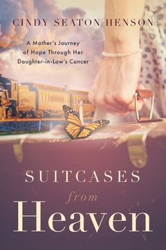portada Suitcases from Heaven: A Mother's Journey of Hope Through Her Daughter-in-Law's Cancer (en Inglés)