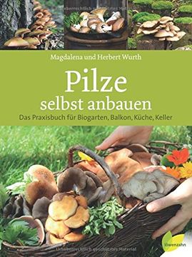 portada Pilze selbst anbauen: Das Praxisbuch für Biogarten, Balkon, Küche, Keller (en Alemán)