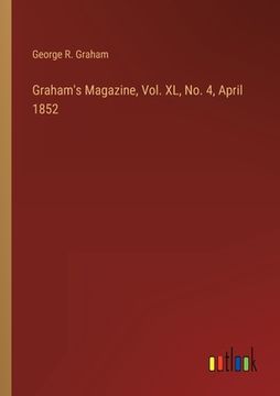 portada Graham's Magazine, Vol. XL, No. 4, April 1852 (en Inglés)