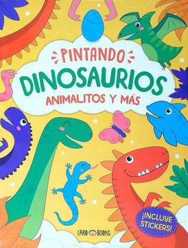 portada PINTANDO DINOSAURIOS, ANIMALITOS Y MAS - INCLUYE STICKERS