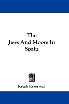 portada the jews and moors in spain (en Inglés)