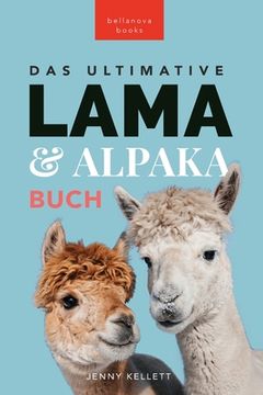 portada Das Ultimative Lama und Alpaka Buch für Kinder: 100+ Lama & Alpaka Fakten, Fotos, Quiz + Mehr