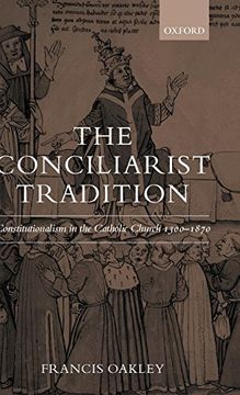 portada The Conciliarist Tradition: Constitutionalism in the Catholic Church 1300-1870 (en Inglés)