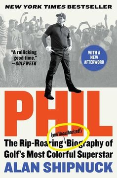 portada Phil: The Rip-Roaring (And Unauthorized! ) Biography of Golf'S Most Colorful Superstar (en Inglés)