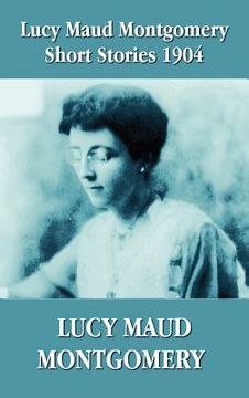 portada lucy maud montgomery short stories 1904 (en Inglés)