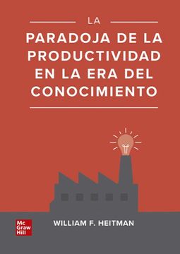 portada LA PARADOJA DE LA PRODUCTIVIDAD EN LA ERA DEL CONOCIMIENTO (in Spanish)