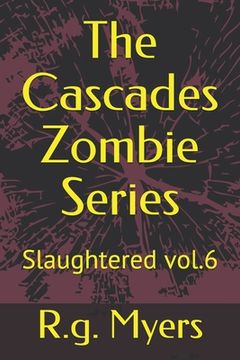 portada The Cascades Zombie Series: Slaughtered (en Inglés)