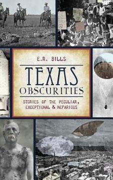 portada Texas Obscurities: Stories of the Peculiar, Exceptional & Nefarious (en Inglés)