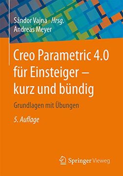 portada Creo Parametric 4. 0 für Einsteiger ‒ Kurz und Bündig: Grundlagen mit Übungen (en Alemán)