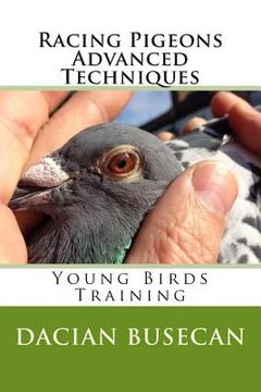 portada Racing Pigeons Advanced Techniques: Young Birds Training (en Inglés)