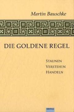 portada Die Goldene Regel: Staunen - Verstehen - Handeln (en Alemán)
