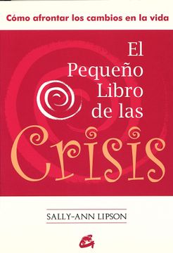 portada Pequeño Libro de las Crisis, el Cómo Afrontar los Cambios en la Vida (in Spanish)