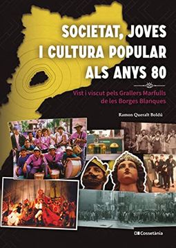 portada Societat, Joves i Cultura Popular als Anys 80: Vist i Viscut Pels Grallers Marfulls de les Borges Blanques: 165 (el Tinter) (en Catalá)