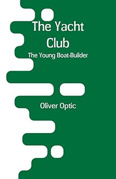 portada The Yacht Club: The Young Boat-Builder (en Inglés)