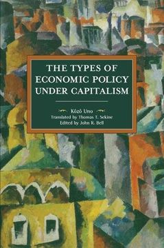 portada The Types of Economic Policies Under Capitalism (Historical Materialism) (en Inglés)