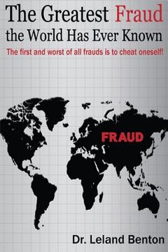 portada The Greatest Fraud the World Has Ever Known: The first and worst of all frauds is to cheat oneself! (en Inglés)