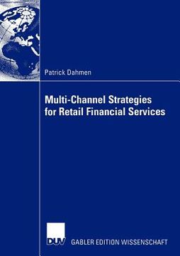 portada multi-channel strategies for retail financial services: a management-framework for designing and implementing multi-channel strategies (en Inglés)