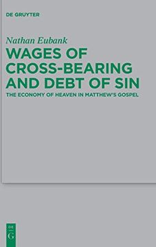 portada Wages of Cross-Bearing and Debt of Sin: The Economy of Heaven in Matthew's Gospel (en Inglés)