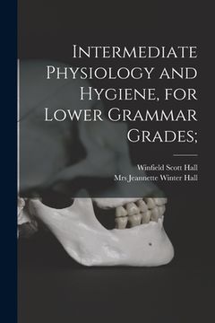 portada Intermediate Physiology and Hygiene, for Lower Grammar Grades; (en Inglés)