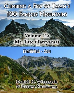 portada Climbing a Few of Japan's 100 Famous Mountains - Volume 12: Mt. Tate (Tateyama) (en Inglés)