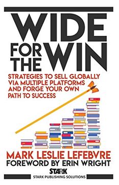 portada Wide for the Win: Strategies to Sell Globally via Multiple Platforms and Forge Your own Path to Success (4) (Stark Publishing Solutions) (in English)